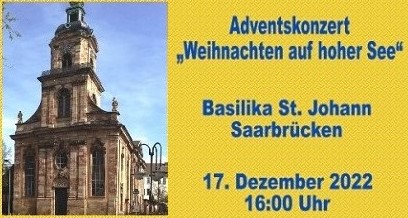Adventskonzert „Weihnachten auf Hoher See“ in der Basilika St. Johann am 17.12.2022 16:00 Uhr